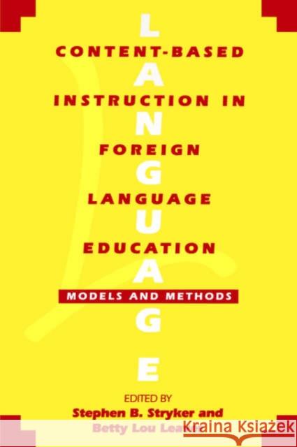 Content-Based Instruction in Foreign Language Education: Models and Methods Stryker, Stephen B. 9780878406593 Georgetown University Press