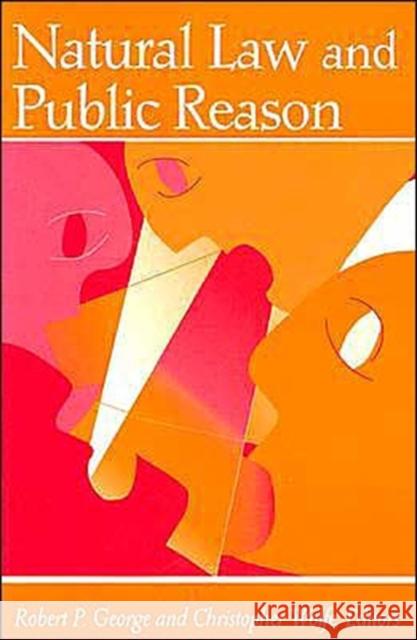 Natural Law and Public Reason Robert P. George Christopher Wolfe 9780878407668 Georgetown University Press