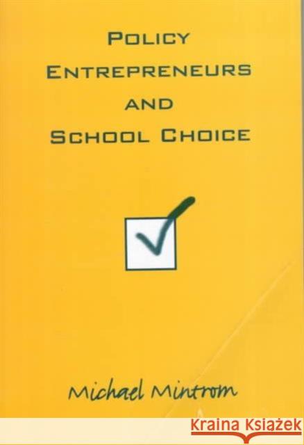 Policy Entrepreneurs and School Choice Michael Mintrom 9780878407712 Georgetown University Press