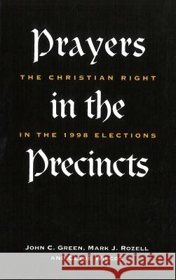 Prayers in the Precincts: The Christian Right in the 1998 Elections Green, John C. 9780878407750 Georgetown University Press