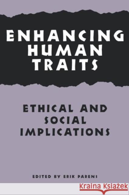 Enhancing Human Traits: Ethical and Social Implications Parens, Erik 9780878407804 Georgetown University Press