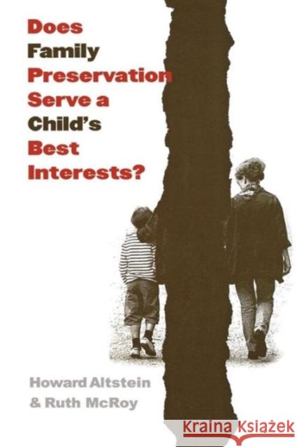 Does Family Preservation Serve a Child's Best Interests? Howard Altstein Ruth G. McRoy 9780878407873