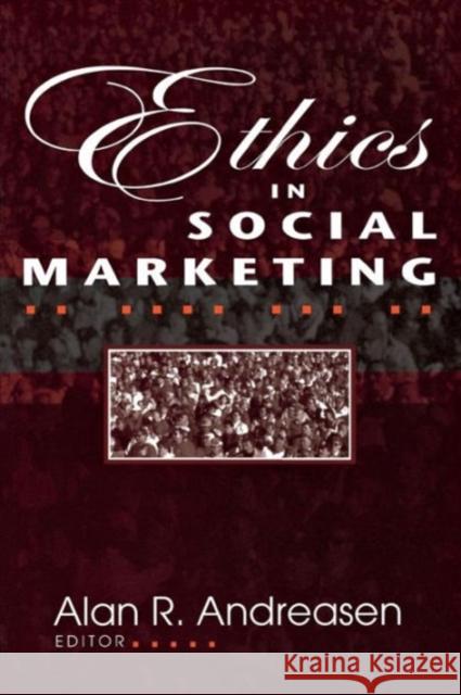 Ethics in Social Marketing Alan R. Andreasen 9780878408207 Georgetown University Press