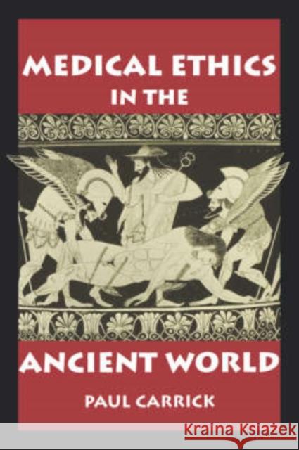 Medical Ethics in the Ancient World Paul Carrick 9780878408498 Georgetown University Press