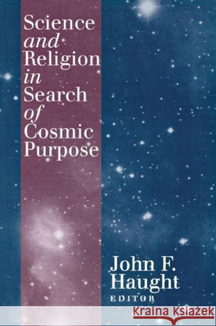 Science and Religion in Search of Cosmic Purpose John F. Haught 9780878408658