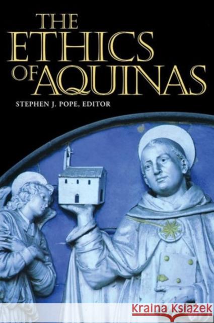 The Ethics of Aquinas Stephen J. Pope 9780878408887 Georgetown University Press