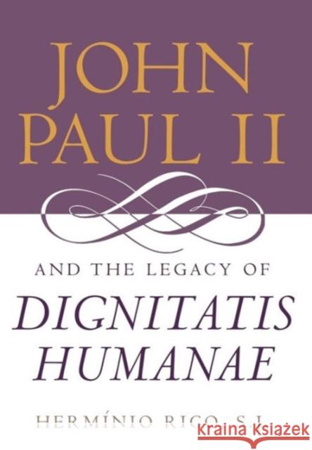 John Paul II and the Legacy of Dignitatis Humanae Herminio Rico 9780878408894 Georgetown University Press