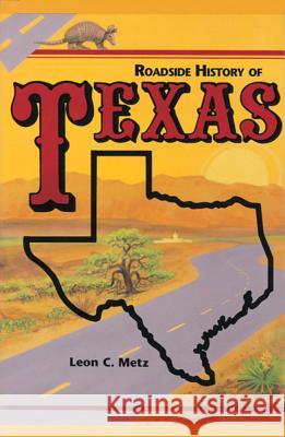 Roadside History of Texas Leon C. Metz Daniel Greer 9780878422944 Mountain Press Publishing Company