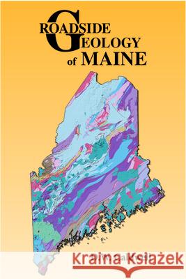 Roadside Geology of Maine D. W. Caldwell Caldwell 9780878423750 Mountain Press Publishing Company