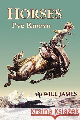 Horses I've Known Will James 9780878424948 Mountain Press Publishing Company