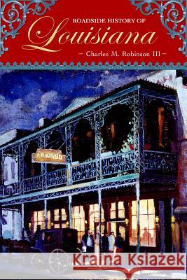 Roadside History of Louisiana Charles M., III Robinson 9780878425310 Mountain Press Publishing Company