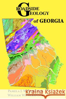 Roadside Geology of Georgia Pamela J. W. Gore William Witherspoon 9780878426027 Mountain Press Publishing Company