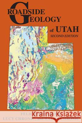 Roadside Geology of Utah Felicie Williams Lucy Chronic Halka Chronic 9780878426188 Mountain Press Publishing Company