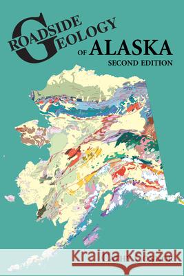 Roadside Geology of Alaska Connor, Cathy 9780878426195 Mountain Press Publishing Company