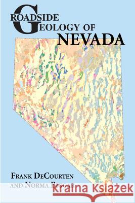 Roadside Geology of Nevada Norma Biggar Frank DeCourten Norma Biggar 9780878426720 Mountain Press Publishing Company