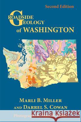 Roadside Geology of Washington Marli Bryant Miller Darrel S. Cowan 9780878426775 Mountain Press Publishing Company