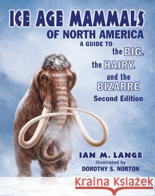 Ice Age Mammals of North America Lange, Ian M. 9780878426805 Mountain Press Publishing Company