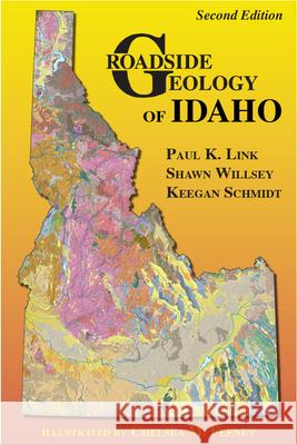 Roadside Geology of Idaho Paul Link Shawn Willsey Keegan Schmidt 9780878427024 Mountain Press