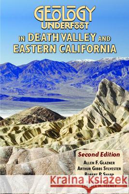 Geology Underfoot in Death Valley and Eastern California: Second Edition Allen F. Glazner Arthur Gibbs Sylvester Robert P. Sharp 9780878427079