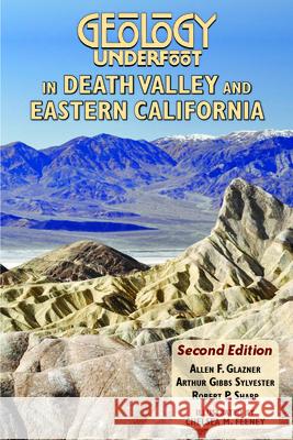 Geology Underfoot in Death Valley and Eastern California: Second Edition Allen F. Glazner Arthur Gibbs Sylvester Robert P. Sharp 9780878427079 Mountain Press