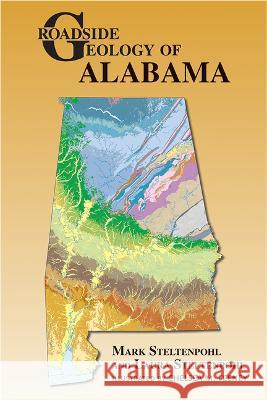 Roadside Geology of Alabama Mark Steltenpohl Laura Steltenpohl Chelsea Feeney 9780878427147 Geological Society of America
