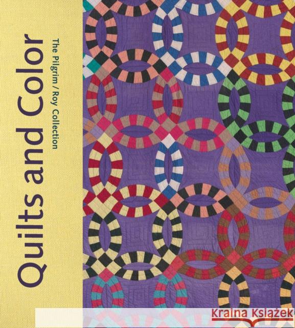 Quilts and Color: The Pilgrim/Roy Collection Parmal, Pamela 9780878468249 MFA Publications