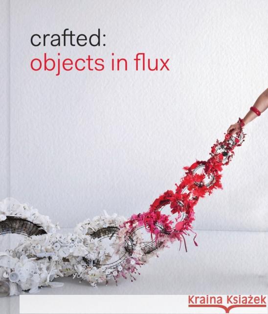 Crafted: Objects in Flux Emily Zilber 9780878468294 THAMES & HUDSON