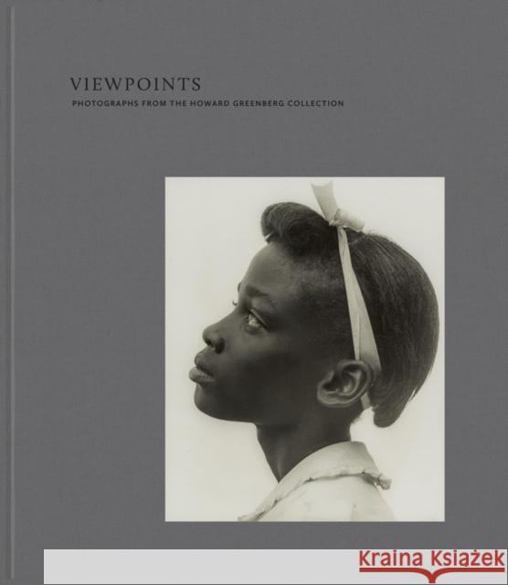 Viewpoints: Photographs from the Howard Greenberg Collection Kristen Gresh Anne Havinga 9780878468676 MFA Publications