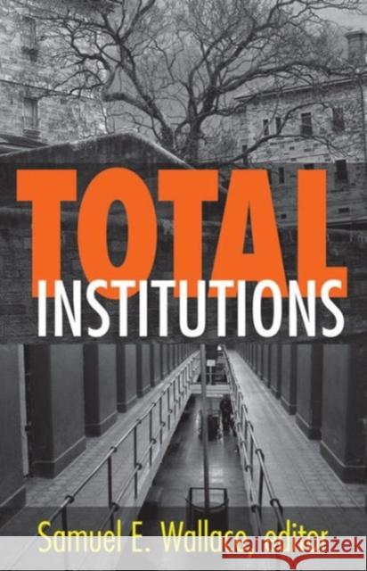 Total Institutions Samuel E. Wallace 9780878550579 Transaction Publishers
