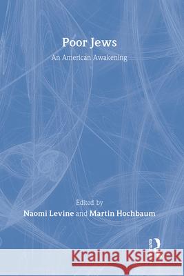 Poor Jews: An American Awakening Naomi B. Levine Naomi Levine Martin Hochbaum 9780878550739 Transaction Publishers