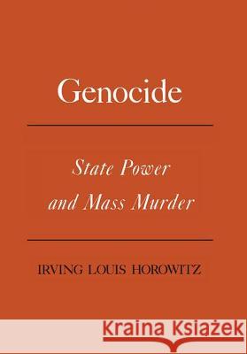 Genocide: State Power and Mass Murder Irving Louis Horowitz 9780878551910 Transaction Publishers