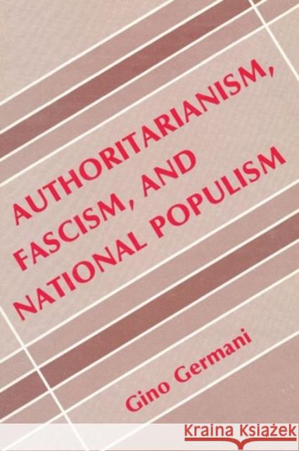 Authoritarianism, National Populism and Fascism Gino Germani 9780878552412