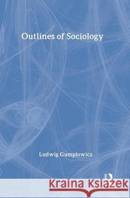 Outlines of Sociology Ludwig Gumplowicz 9780878553099