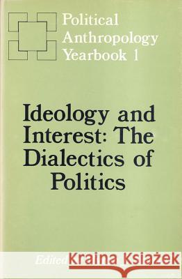 Ideology and Interest: The Dialectics of Politics Myron J. Aronoff 9780878553716