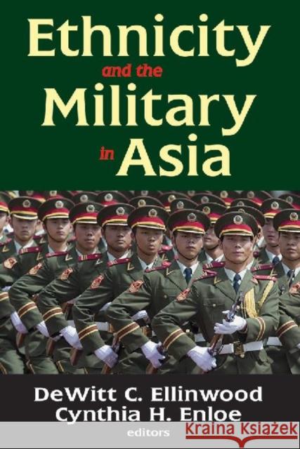 Ethnicity and the Military in Asia DeWitt C. Ellinwood Cynthia Enloe 9780878553877