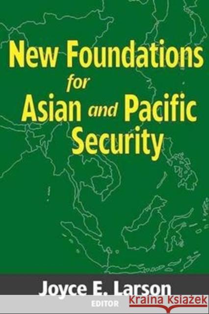 New Foundations for Asian and Pacific Security Joyce E. Larson National Strategy Information Center 9780878554133 Transaction Publishers