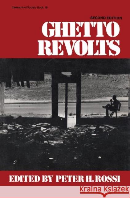 Ghetto Revolts Peter H. Rossi Peter H. Rossi 9780878555642 Transaction Publishers