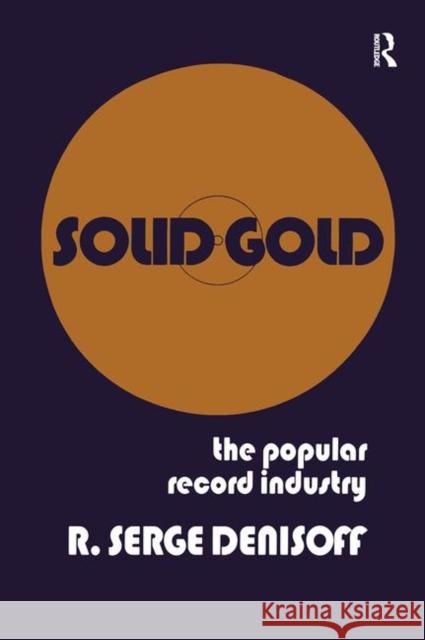 Solid Gold: Popular Record Industry Denisoff, R. Serge 9780878555864 0