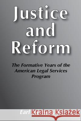 Justice and Reform: Formative Years of the American Legal Service Programme Earl Johnson 9780878556120 Transaction Publishers