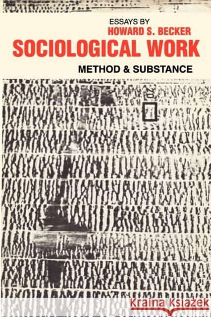 Sociological Work: Method and Substance Becker, Howard S. 9780878556304