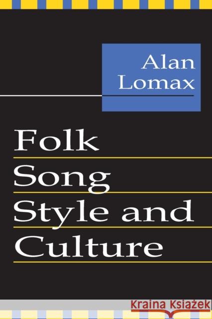 Folk Song Style and Culture Lomax                                    Alan Lomax Alan Lomax 9780878556403 Transaction Publishers