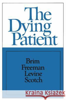 The Dying Patient Orville Brim Sol Levine Orville Gilbert Brim 9780878556847 Transaction Publishers