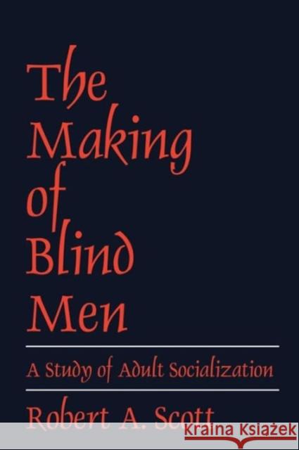 The Making of Blind Men Robert A. Scott 9780878556878 Transaction Publishers