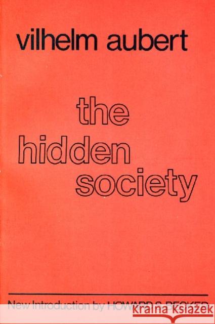 The Hidden Society: Vilhelm Aubert Meade, J. E. 9780878557301 Transaction Publishers