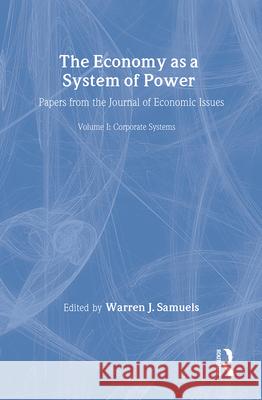 The Economy as a System of Power: Corporate Powers Warren Samuels 9780878557899