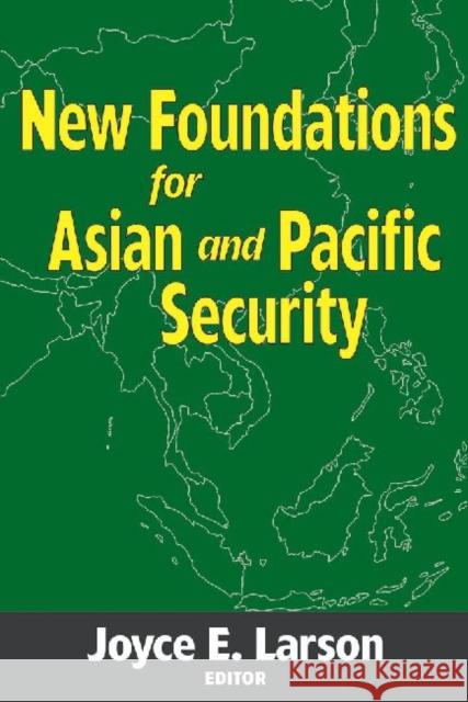 New Foundations for Asian and Pacific Security Joyce E. Larson 9780878558469 Transaction Publishers