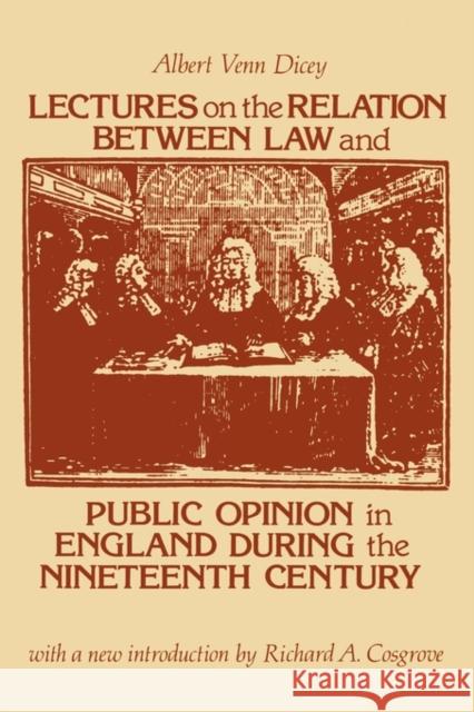 Lectures on the Relation Between Law and Public Opinion in England During the Nineteenth Century Dicey                                    Albert Venn Dicey 9780878558698 Transaction Publishers
