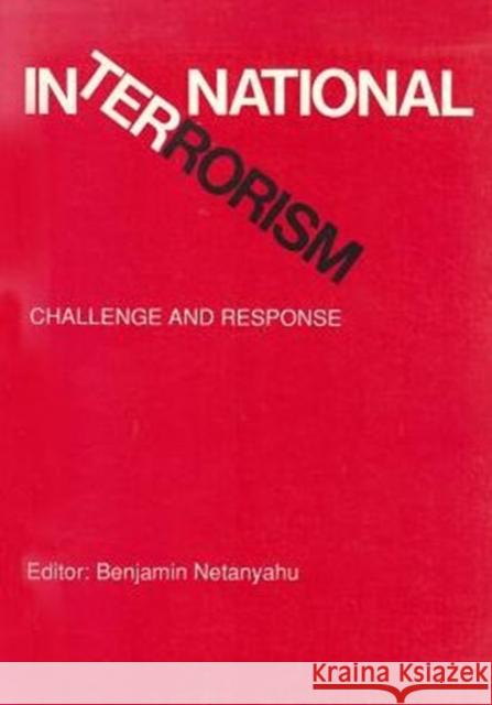 International Terrorism: Challenge and Response Netanyahu, Benjamin 9780878558940