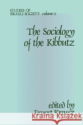 The Sociology of the Kibbutz: Studies of Israeli Society Krausz, Ernest 9780878559022 Transaction Publishers
