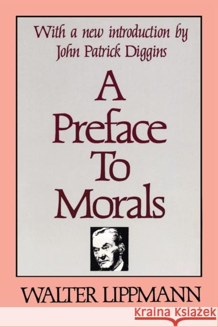 A Preface to Morals Walter Lippmann 9780878559077 Transaction Publishers